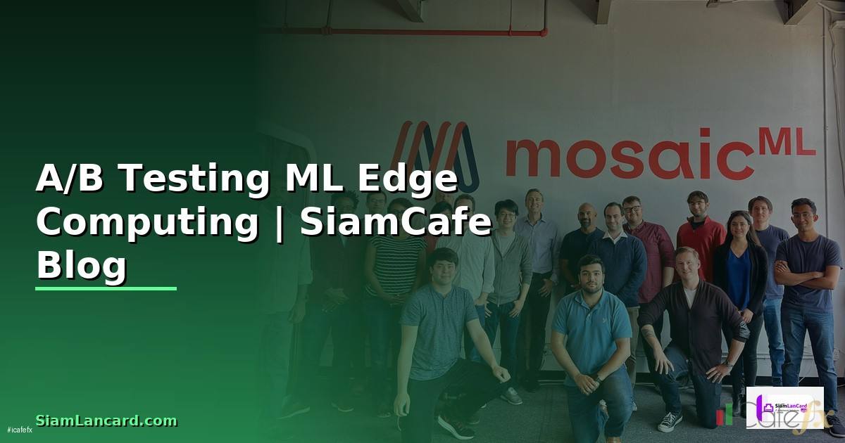A/B Testing ML Edge Computing