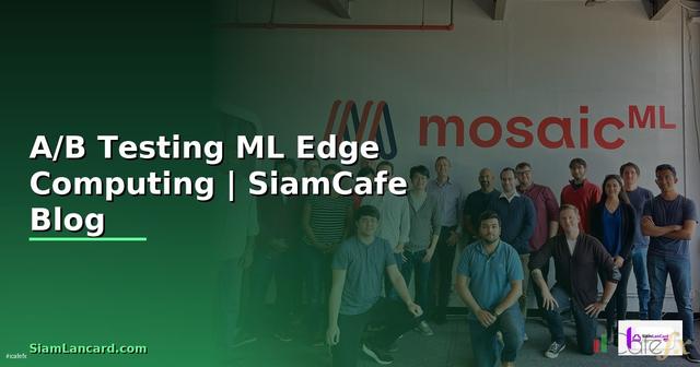 A/B Testing ML Edge Computing