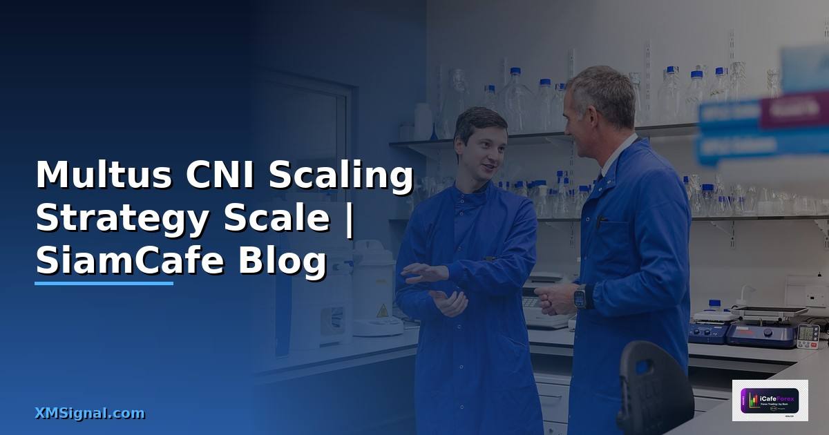 Multus CNI Scaling Strategy วิธี Scale