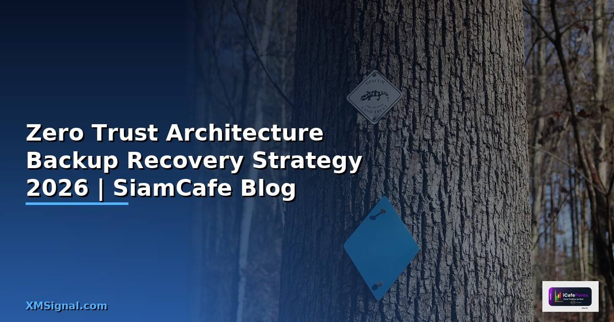 Zero Trust Architecture Backup Recovery Strategy