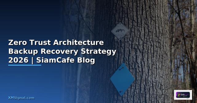 Zero Trust Architecture Backup Recovery Strategy