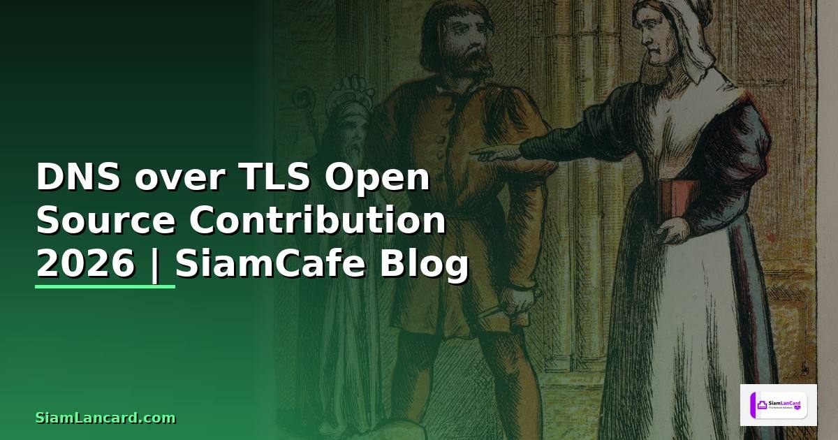 DNS over TLS Open Source Contribution