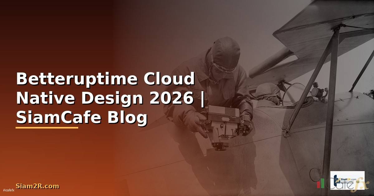 Betteruptime Cloud Native Design