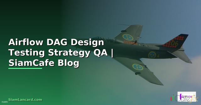 Airflow DAG Design Testing Strategy QA