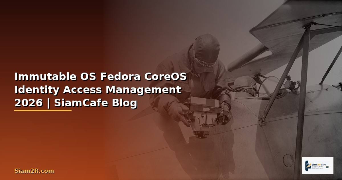 Immutable OS Fedora CoreOS Identity Access