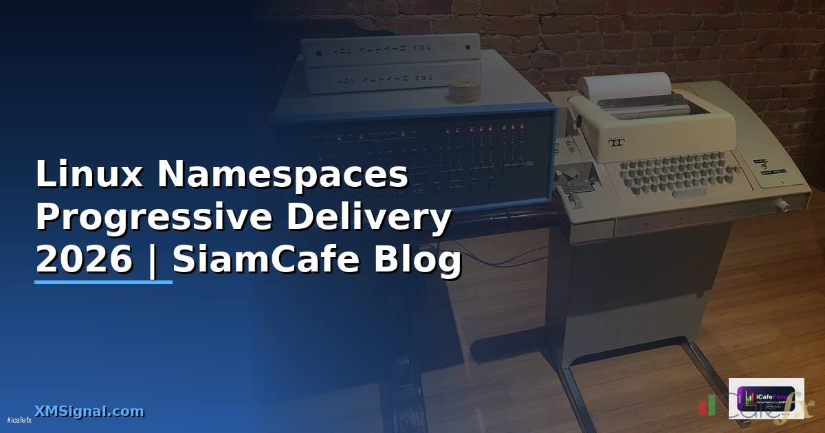Linux Namespaces Progressive Delivery