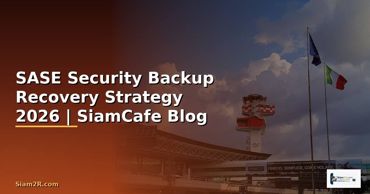 SASE Security Backup Recovery Strategy