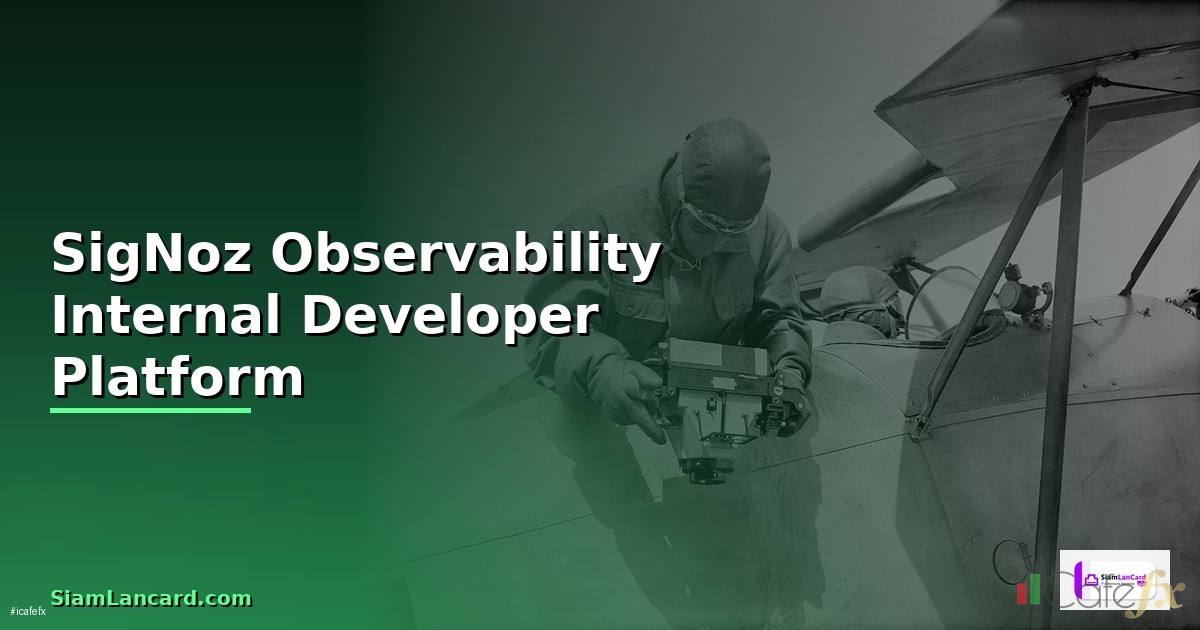 SigNoz Observability Internal Developer Platform — วิธีตั้งค่าและใช้งานจริงพร้อมตัวอย่าง
