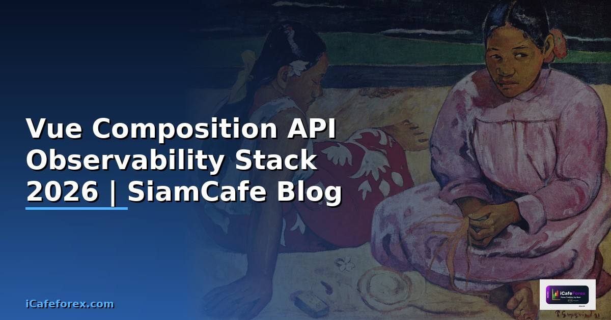 Vue Composition API Observability Stack