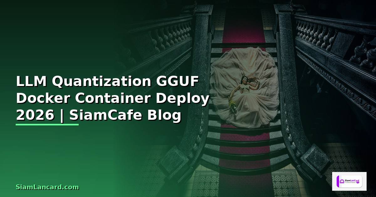 LLM Quantization GGUF Docker Container Deploy