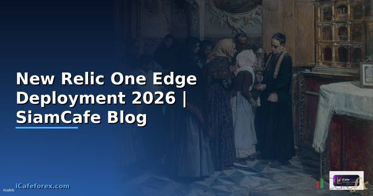 New Relic One Edge Deployment
