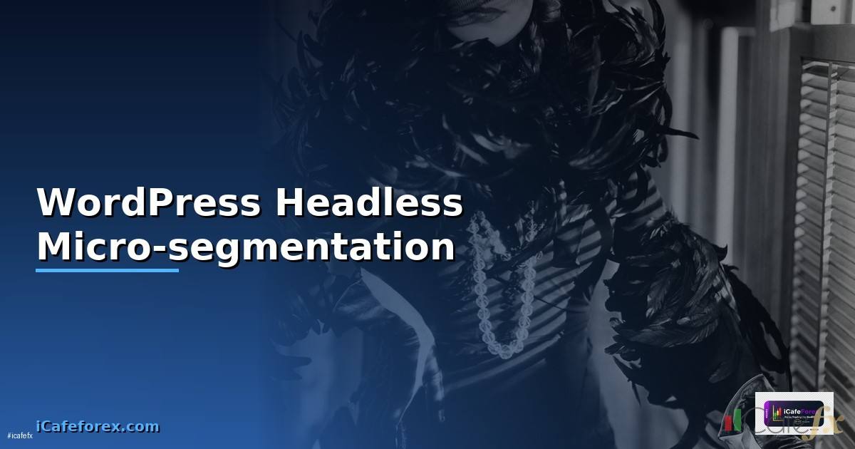 WordPress Headless Micro-segmentation —