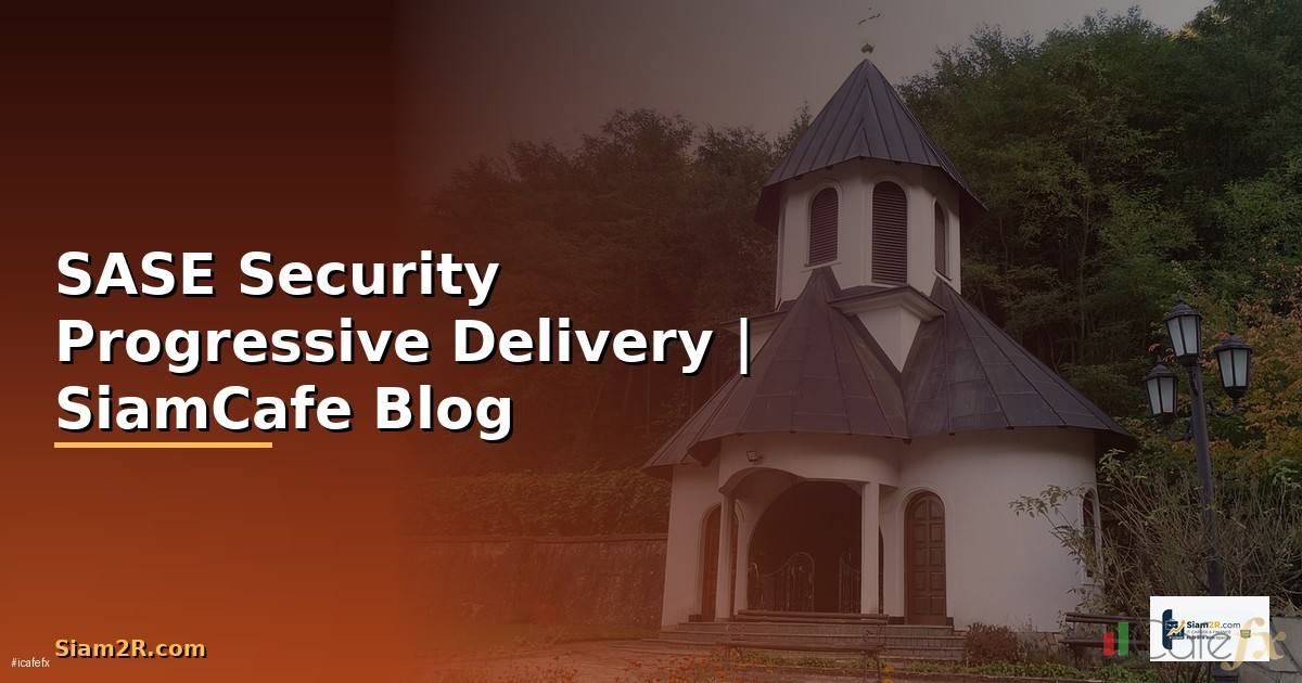 SASE Security Progressive Delivery