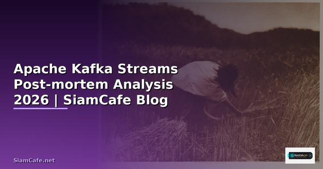 Apache Kafka Streams Post-mortem Analysis