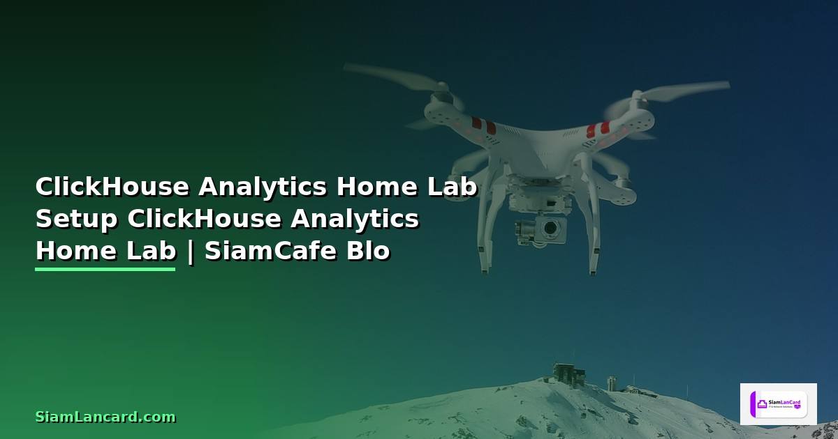 ClickHouse Analytics กับ Home Lab Setup —