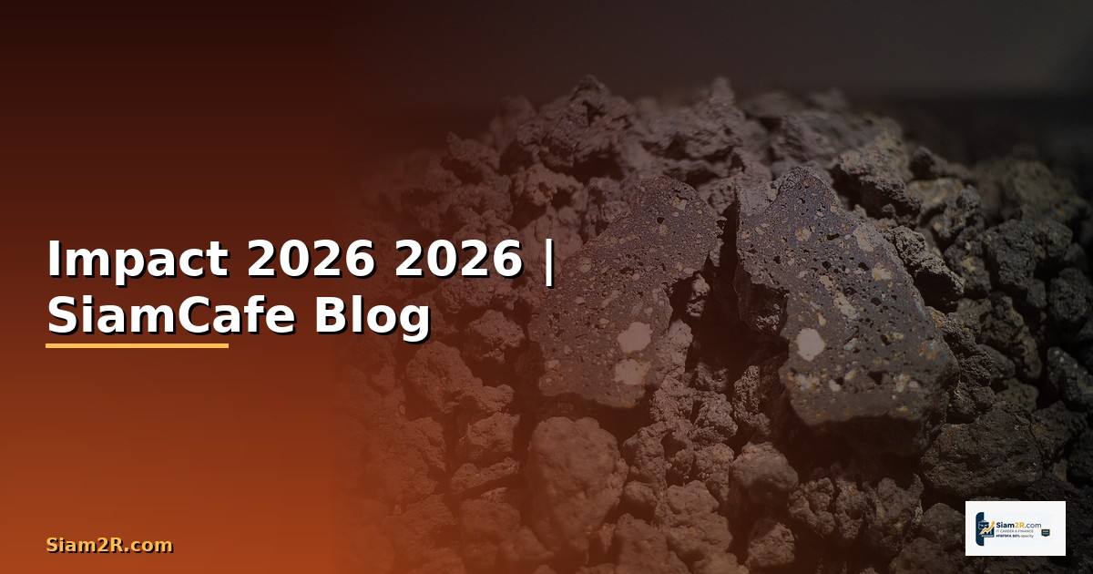 งาน Impact — คู่มือฉบับสมบูรณ์ 2026