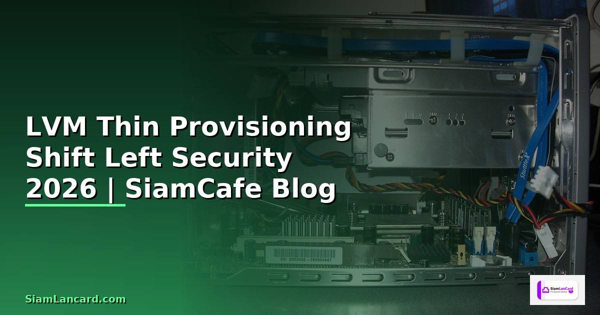 LVM Thin Provisioning Shift Left Security