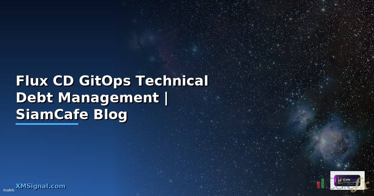 Flux CD GitOps Technical Debt Management