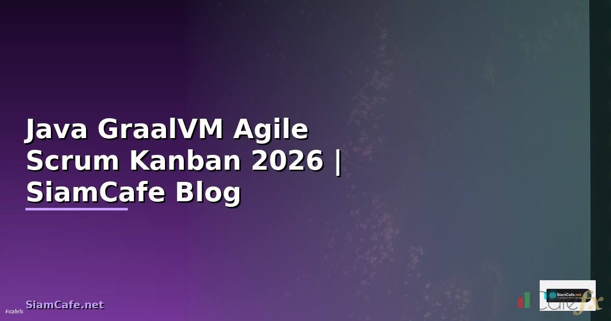 Java GraalVM Agile Scrum Kanban