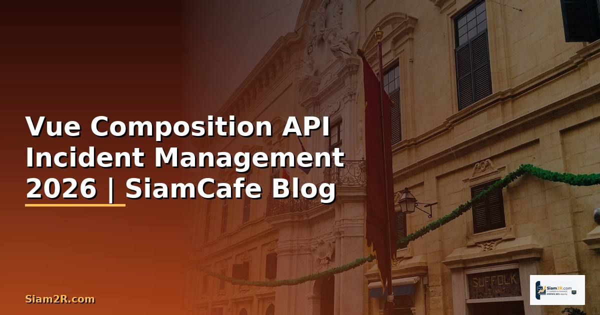 Vue Composition API Incident Management