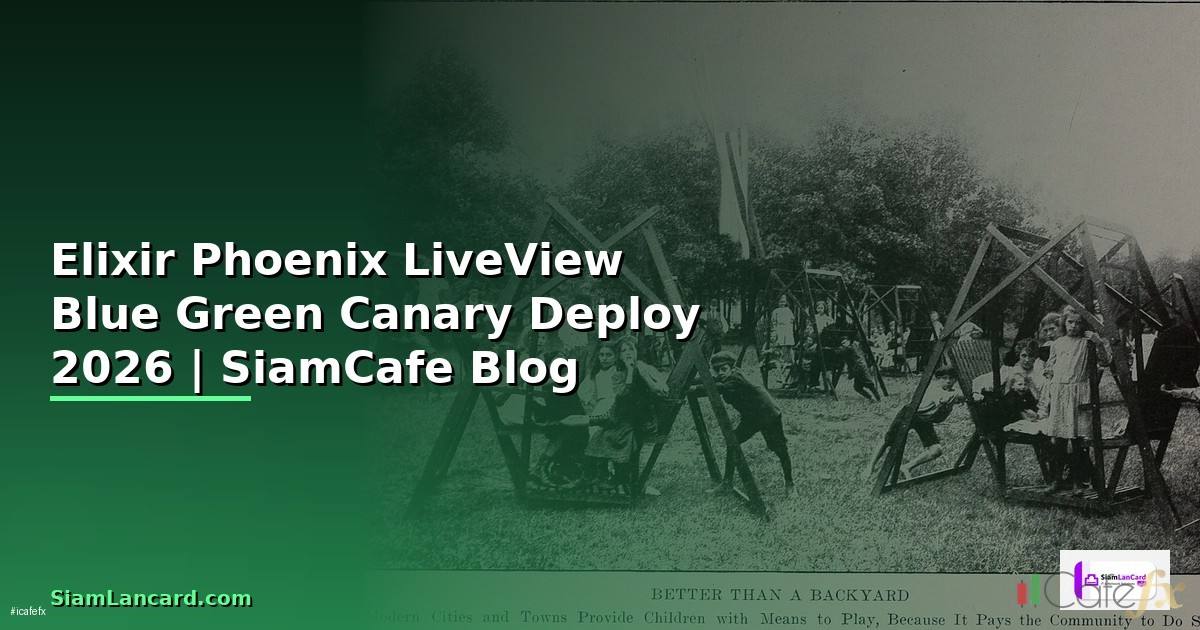 Elixir Phoenix LiveView Blue Green Canary Deploy
