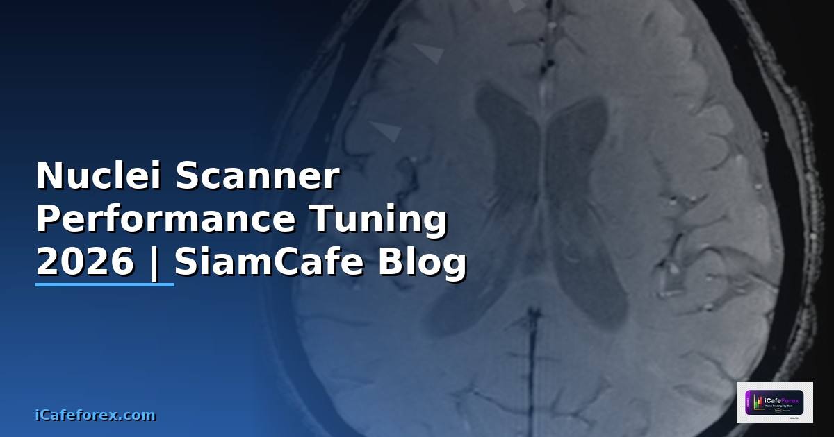Nuclei Scanner Performance Tuning เพิ่มความเร็ว
