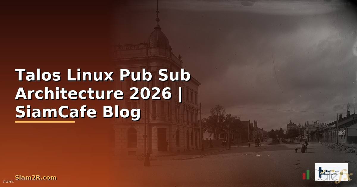 Talos Linux Pub Sub Architecture