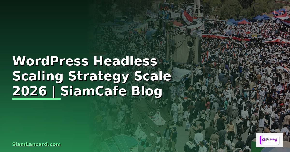 WordPress Headless Scaling Strategy วิธี Scale —
