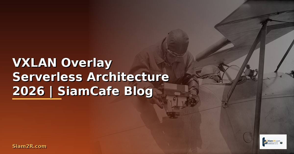 VXLAN Overlay Serverless Architecture