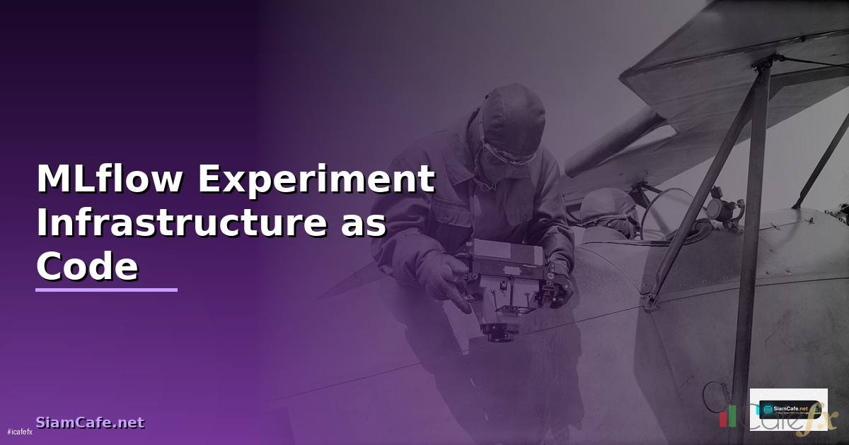 MLflow Experiment Infrastructure as Code —