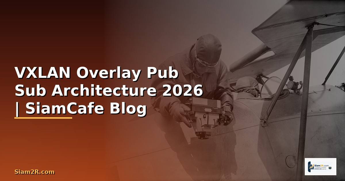 VXLAN Overlay Pub Sub Architecture