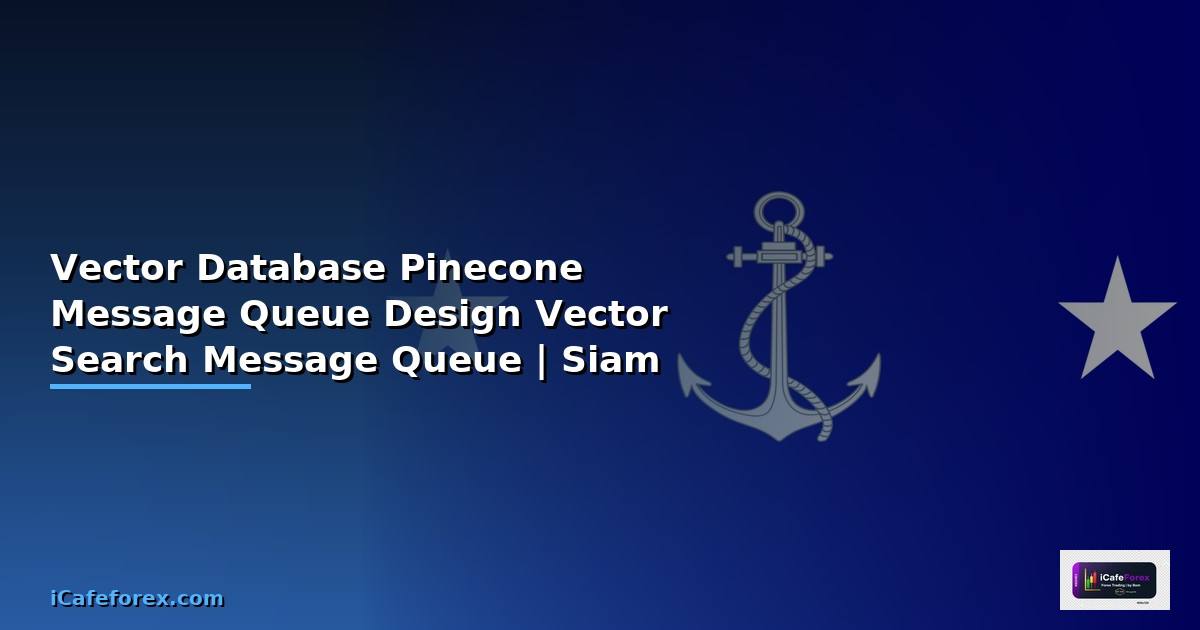Vector Database Pinecone Message Queue Design —