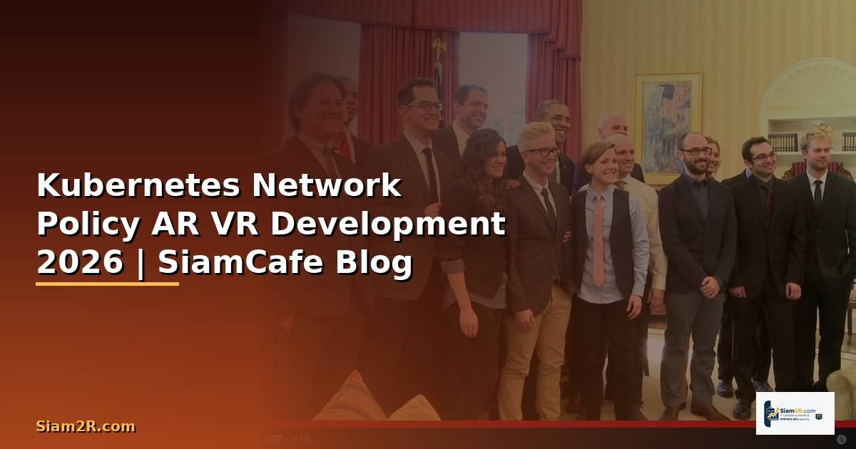 Kubernetes Network Policy AR VR Development