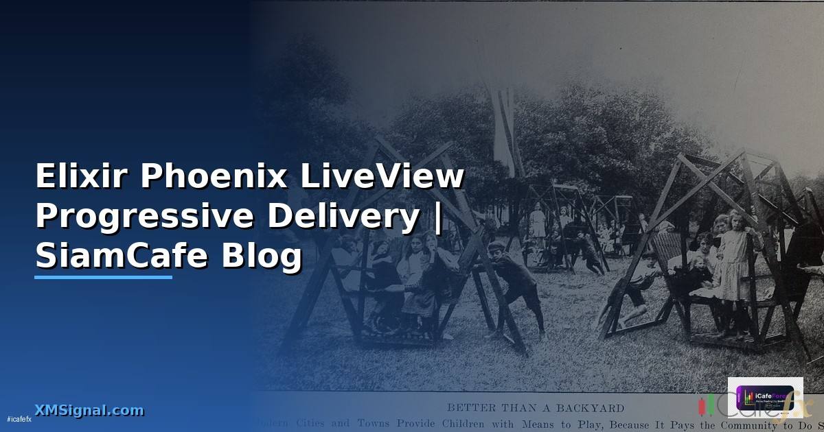 Elixir Phoenix LiveView Progressive Delivery