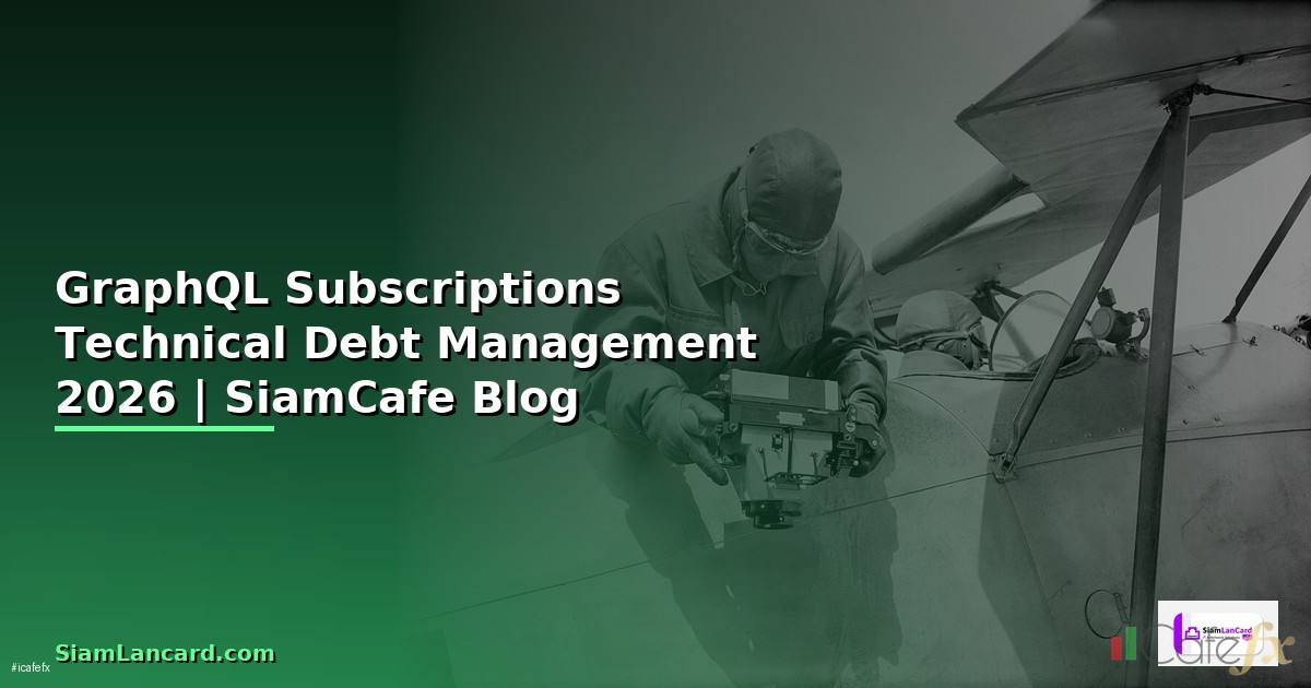 GraphQL Subscriptions Technical Debt Management
