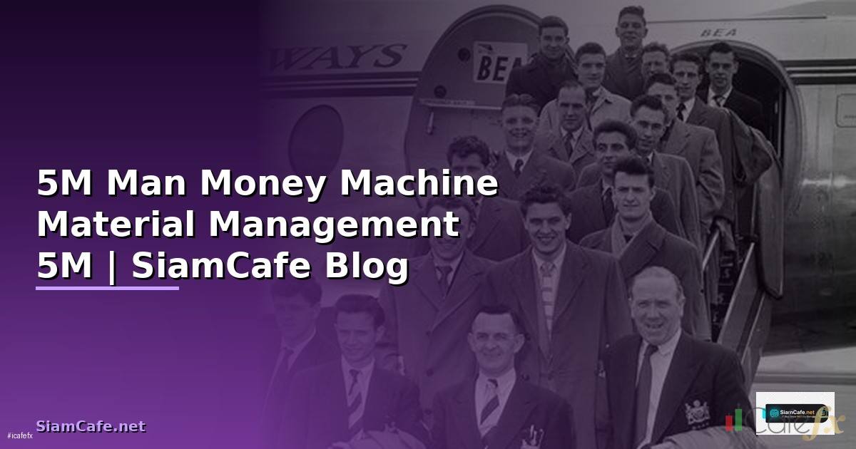 5M Man Money Machine Material Management —