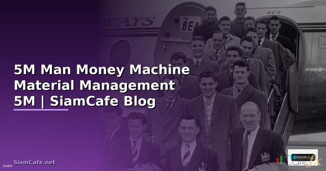 5M Man Money Machine Material Management —