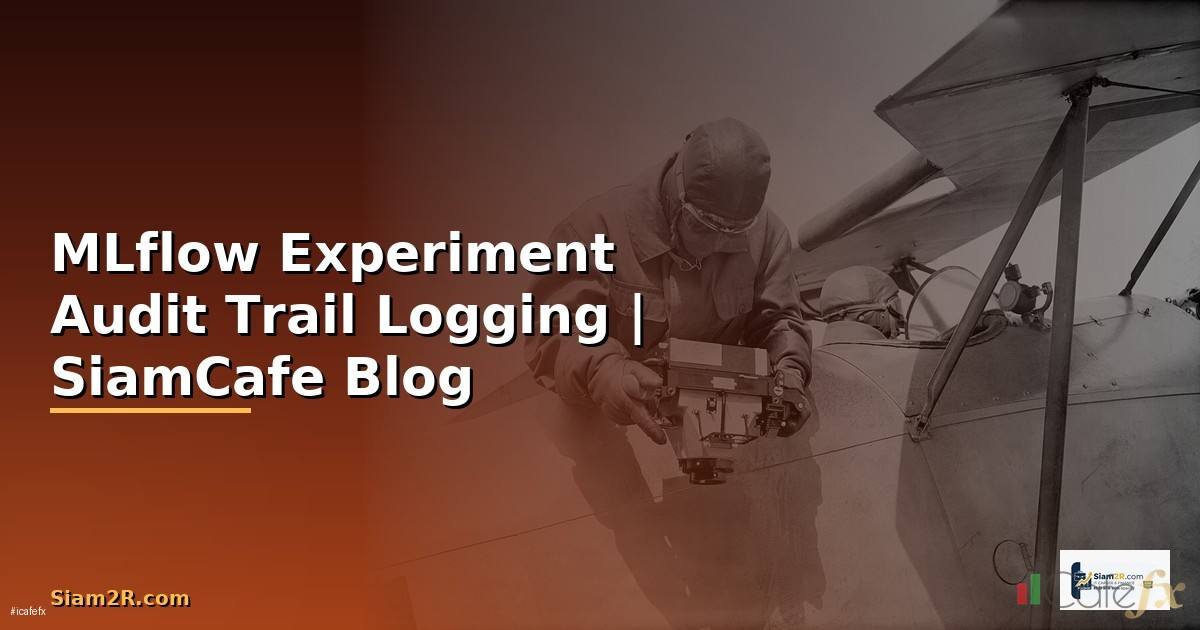 MLflow Experiment Audit Trail Logging
