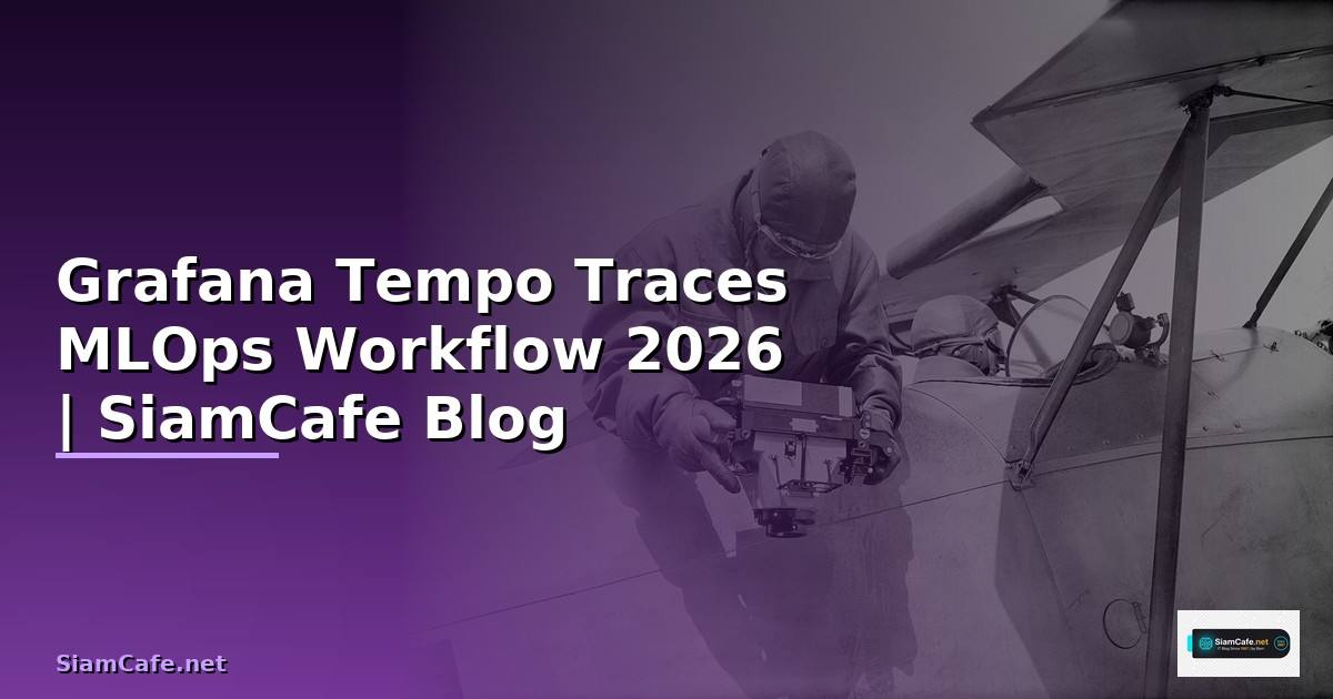 Grafana Tempo Traces MLOps Workflow