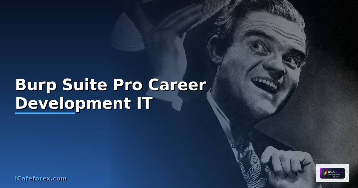 Burp Suite Pro Career Development IT — วิธีตั้งค่าและใช้งานจริงพร้อมตัวอย่าง