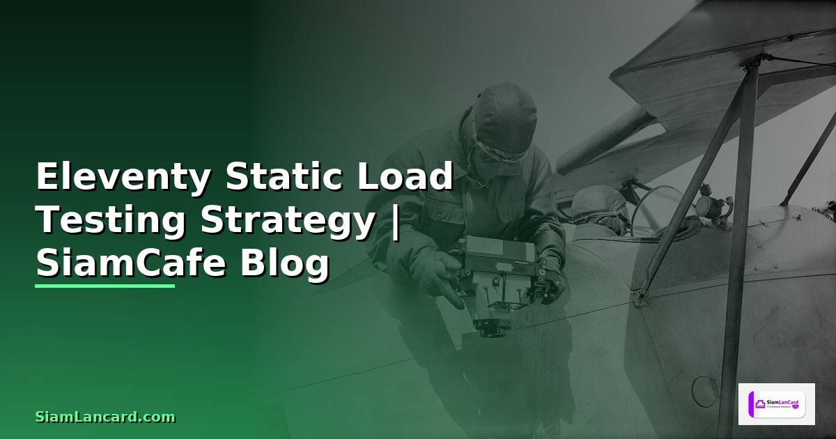 Eleventy Static Load Testing Strategy