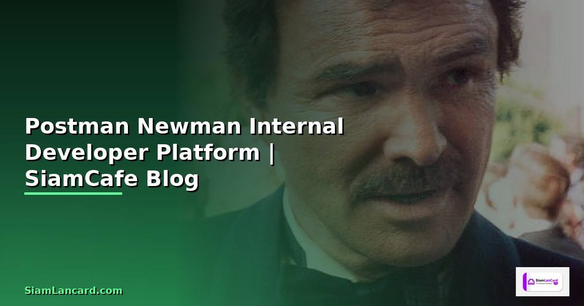 Postman Newman Internal Developer Platform