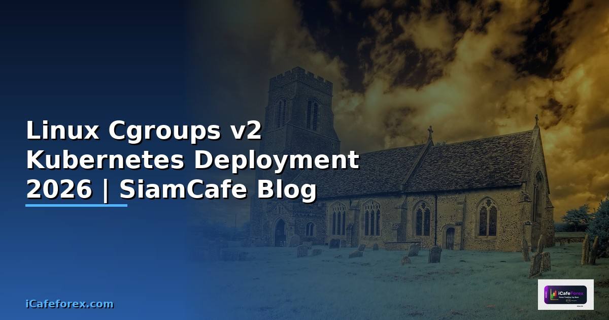 Linux Cgroups v2 Kubernetes Deployment