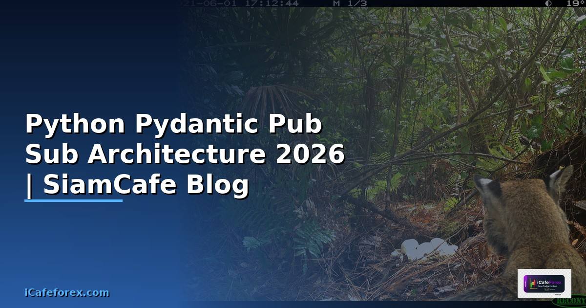 Python Pydantic Pub Sub Architecture