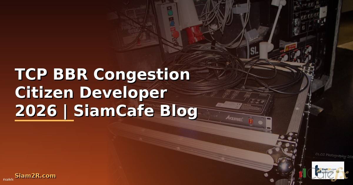 TCP BBR Congestion Citizen Developer