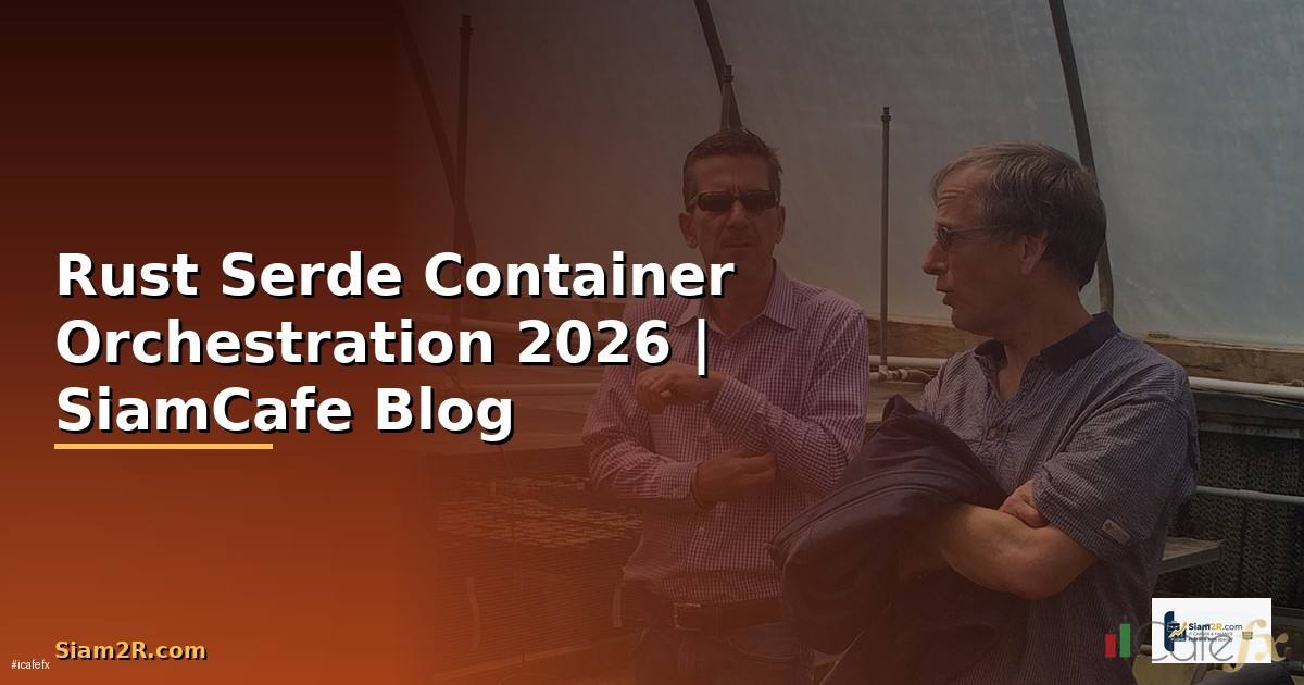 Rust Serde Container Orchestration