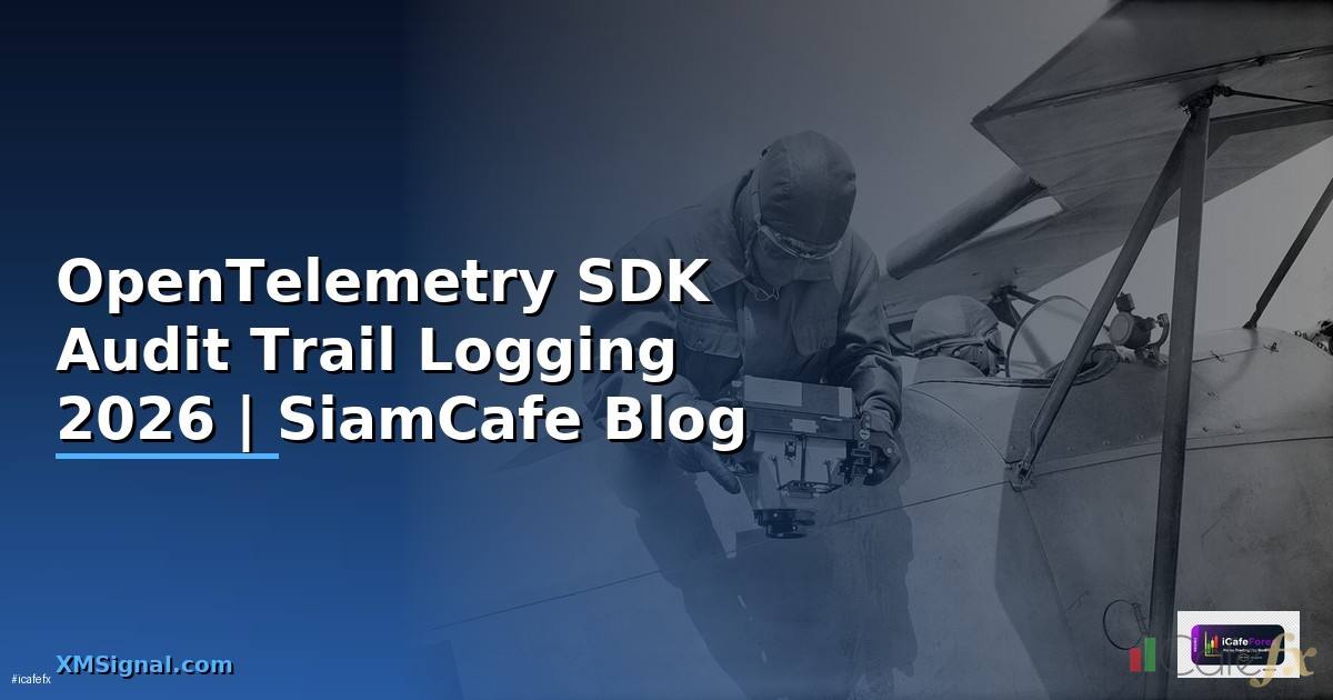 OpenTelemetry SDK Audit Trail Logging