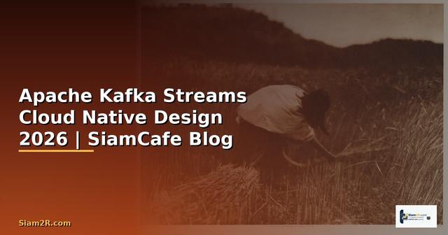 Apache Kafka Streams Cloud Native Design