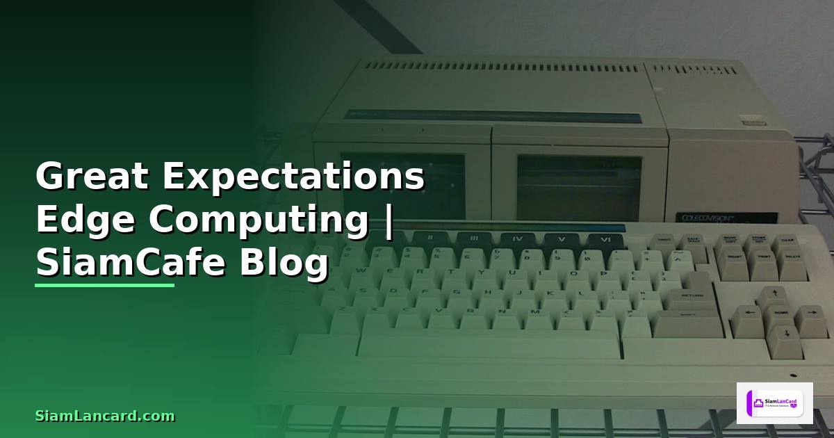 Great Expectations Edge Computing
