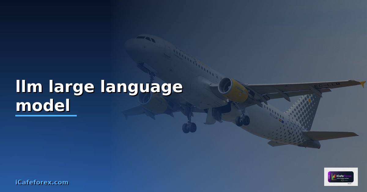 llm large language model คือ —
